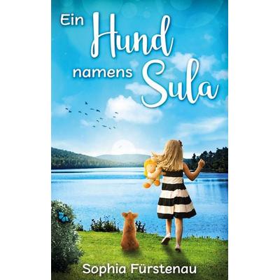 Ein Hund namens Sula, Taschenbuch von Sophia Fürstenau, BoD – Books on Demand, 978-3-7583-0535-1