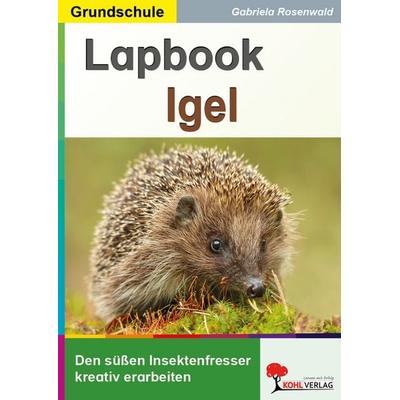 Lapbook Igel, Taschenbuch von Gabriela Rosenwald, KOHL VERLAG Der Verlag mit dem Baum, 978-3-9884104-3-6