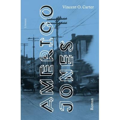 Amerigo Jones, Gebundene Ausgabe von Vincent O. Carter, Limmat, 978-3-03926-073-7