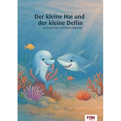 Der kleine Hai und der kleine Delfin, Gebundene Ausgabe von Ariane Willikonsky,Emma Köper, FON-Fachverlag, 978-3-943155-69-3