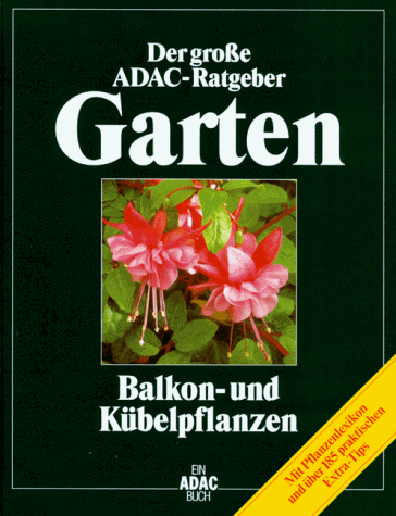 Karin Greiner - Der Große ADAC Ratgeber Garten: Balkonpflanzen und Kübelpflanzen - Preis vom 09.10.2026 07:28:09 h