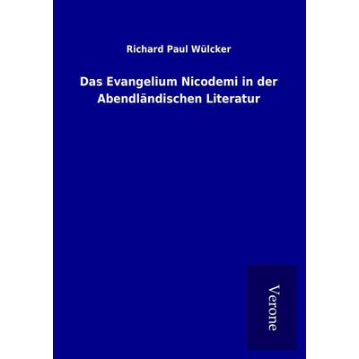 Das Evangelium Nicodemi in der Abendländischen Literatur, Taschenbuch von Richard Paul Wülcker, BoD - Books on Demand