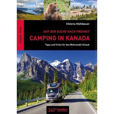 Camping in Kanada: Auf der Suche nach Freiheit, Taschenbuch von Viktoria Mühlbauer, 360° medien, 978-3-947164-26-4