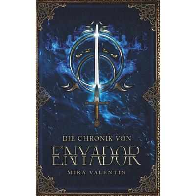 Die Chronik von Enyador, Taschenbuch von Mira Valentin, BoD – Books on Demand, 978-3-7460-4449-1