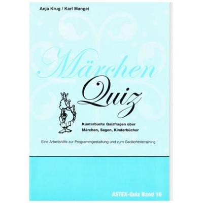 Märchen Quiz – Kunterbunte Quizfragen über Märchen, Sagen, Kinderbücher, Taschenbuch von Anja Krug,Karl Mangei, Mangei, 978-3-936778-05-2