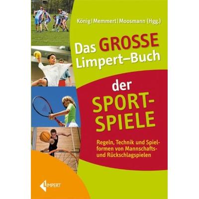 Das große Limpert-Buch der Sportspiele, Gebundene Ausgabe von Klaus Moosmann,S. König,D. Memmert, Limpert, 978-3-7853-1816-4