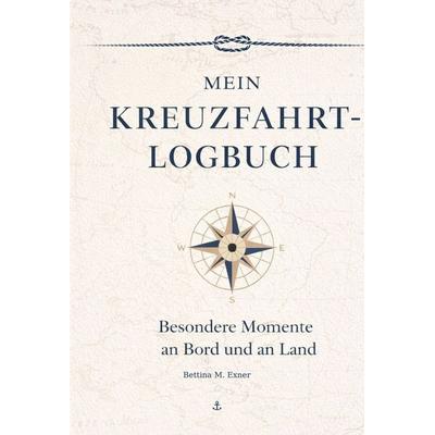 Mein Kreuzfahrt-Logbuch, Gebundene Ausgabe von Bettina M. Exner, Tolino Media, 978-3-695-67424-4