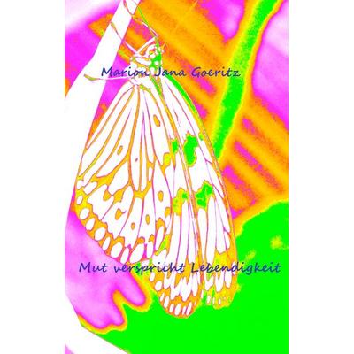 Mut verspricht Lebendigkeit, Taschenbuch von Marion Jana Goeritz, BoD – Books on Demand, 978-3-7528-5071-0