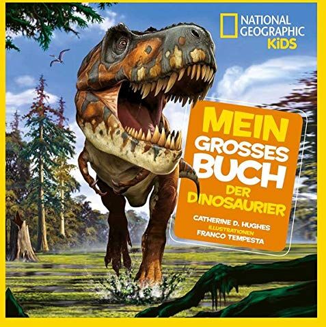 Hughes, Catherine D. - Mein großes Buch der Dinosaurier - National Geographic KiDS - Preis vom 18.10.2026 19:22:15 h
