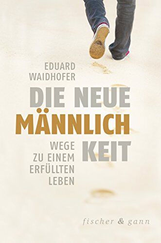 Eduard Waidhofer - Die neue Männlichkeit: Wege zu einem gelingendem Leben - Preis vom 09.10.2026 07:28:09 h