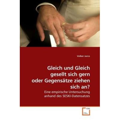 Jarco, V: Gleich und Gleich gesellt sich gern oder Gegensätz, Taschenbuch von Volker Jarco, VDM, 978-3-639-22668-3