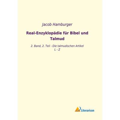 Real-Enzyklopädie für Bibel und Talmud, Taschenbuch von Jacob Hamburger, Literaricon, 978-3-96506-408-9