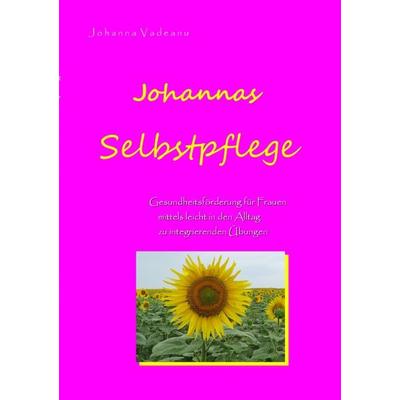 Johannas Selbstpflege, Taschenbuch von Johanna Vadeanu, BoD – Books on Demand, 978-3-7322-7951-7