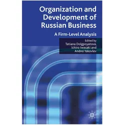 Organization and Development of Russian Business, Fachbücher von Tatiana Dolgopyatova, Ichiro Iwasaki, Andrei A Yakovlev