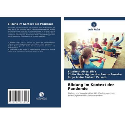 Bildung im Kontext der Pandemie, Taschenbuch von Elizabeth Alves Silva,Cíntia Maria Aguiar dos Santos Ferreira,Jorge André Cartaxo Peixoto, Verlag