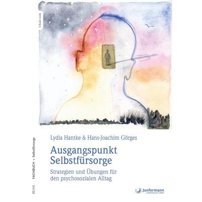 Ausgangspunkt Selbstfürsorge, Set von Lydia Hantke,Hans-Joachim Görges, Junfermann, 978-3-95571-856-5