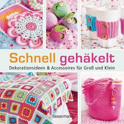Schnell gehäkelt, Gebundene Ausgabe von Therese Hagstedt, Bassermann, 978-3-8094-3435-1