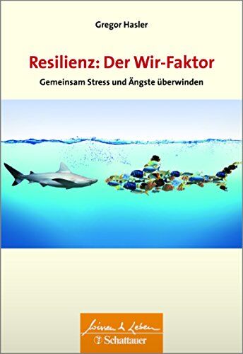 Gregor Hasler - Resilienz: Der Wir-Faktor: Gemeinsam Stress und Ängste überwinden - Wissen & Leben Herausgegeben von Wulf Bertram - Preis vom 09.10.2026 07:28:09 h