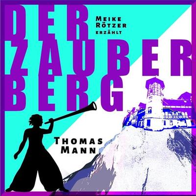 Der Zauberberg - Meike Rötzer,Thomas Mann, Audio, 9783910473119