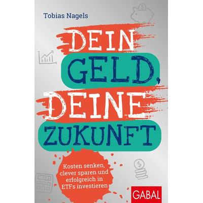 Dein Geld, Deine Zukunft, Taschenbuch von Tobias Nagels, Gabal, 978-3-96739-226-5