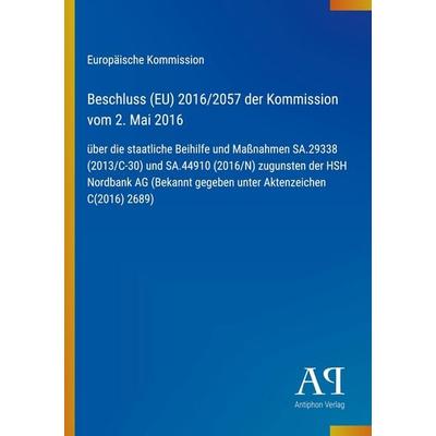 Beschluss (EU) 2016/2057 der Kommission vom 2. Mai 2016, Taschenbuch von Europäische Kommission, Antiphon Verlag, 978-3-387-99512-1