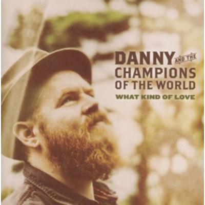 What Kind Of Love - Danny The Champions Of The World, CD