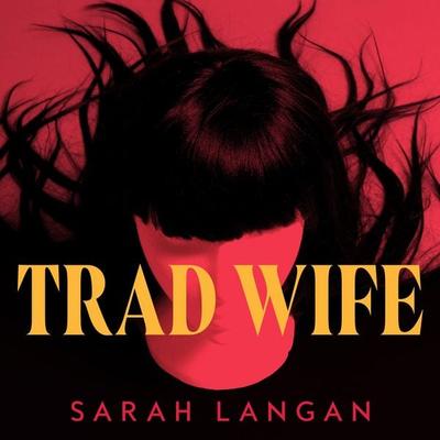 Trad Wife - Sarah Langan, Audio, 9781035076000