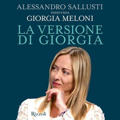 La versione di Giorgia - Alessandro Sallusti,Giorgia Meloni, Audio, 9788831812665