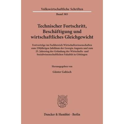 Technischer Fortschritt, Beschäftigung und wirtschaftliches Gleichgewicht., Taschenbuch von , Duncker & Humblot, 978-3-428-06505-9