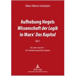 Aufhebung Hegels «Wissenschaft der Logik» in Marx’ «Das Kapital», Fachbücher von Abbas Alidoust Azarbaijani