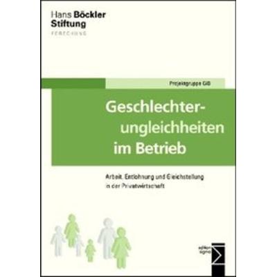 Geschlechterungleichheiten im Betrieb, Taschenbuch von Projektgruppe GiB, Edition Sigma, 978-3-8360-8710-0