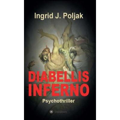 Diabellis Inferno, Gebundene Ausgabe von Ingrid Poljak, Tredition, 978-3-7469-4770-9