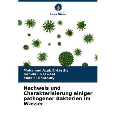Nachweis und Charakterisierung einiger pathogener Bakterien im Wasser, Taschenbuch von Mohamed Azab El-Liethy,Gamila El-Taweel,Enas El-Shatoury,