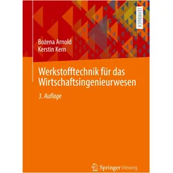 Werkstofftechnik für das Wirtschaftsingenieurwesen, Fachbücher von Kerstin Kern, Bożena Arnold