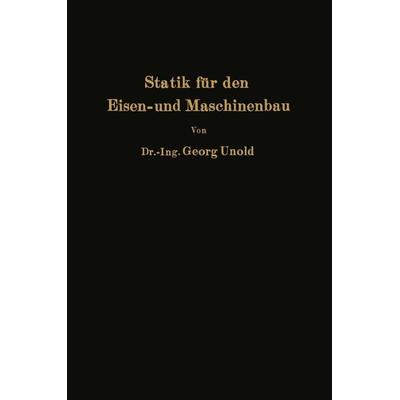 Statik für den Eisen- und Maschinenbau, Taschenbuch von Georg Unold, Springer Berlin, 978-3-642-98163-0