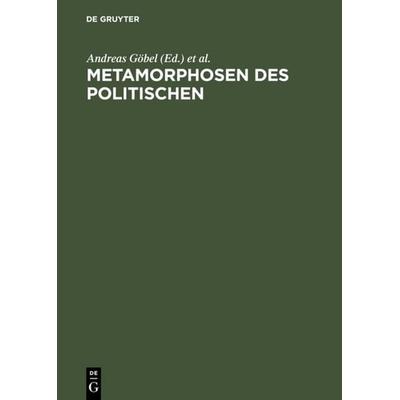 Metamorphosen des Politischen, Gebundene Ausgabe von Andreas Göbel,Dirk van Laak,Ingeborg Villinger, De Gruyter, 978-3-05-002790-6