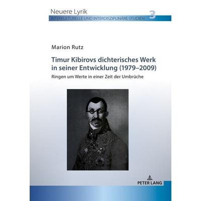 Timur Kibirovs dichterisches Werk in seiner Entwicklung (1979–2009), Taschenbuch von Marion Rutz, Peter Lang GmbH, Internationaler Verlag der