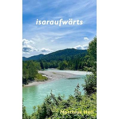 isaraufwärts, Taschenbuch von Matthias Hell, Blurb