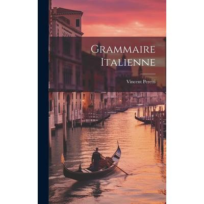 Grammaire Italienne, Gebundene Ausgabe von Vincent Peretti, British Library, Historical Print Editions, 978-1-02-100743-8