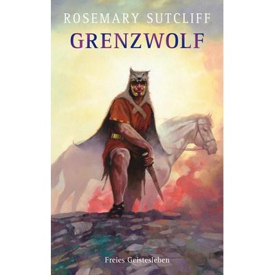 Grenzwolf, Taschenbuch von Rosemary Sutcliff, Freies Geistesleben, 978-3-7725-2384-7