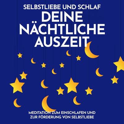 Selbstliebe und Schlaf: Deine nächtliche Auszeit - Raphael Kempermann, Audio, 4067248283905
