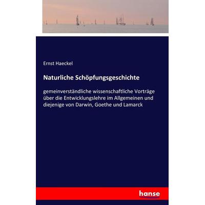 Naturliche Schöpfungsgeschichte, Taschenbuch von Ernst Haeckel, Hansebooks, 978-3-7411-4510-0