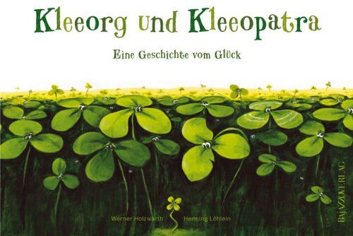 Werner Holzwarth - Kleeorg und Kleeopatra: Eine Geschichte vom Glück - Preis vom 13.10.2026 19:28:25 h