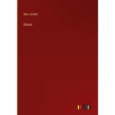 Koner, Gebundene Ausgabe von Max Jordan, Outlook, 978-3-368-27803-8