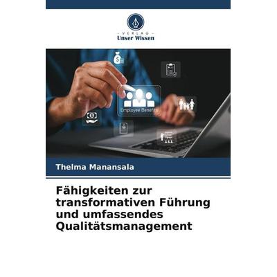 Fähigkeiten zur transformativen Führung und umfassendes Qualitätsmanagement, Taschenbuch von Thelma Manansala, Verlag Unser Wissen