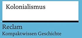 Bernd-Stefan Grewe - Kolonialismus: (Kompaktwissen Geschichte) (Reclams Universal-Bibliothek) - Preis vom 11.10.2026 03:10:56 h