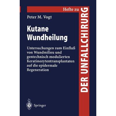 Kutane Wundheilung, Taschenbuch von P.M. Vogt, Springer Berlin, 978-3-540-65083-6