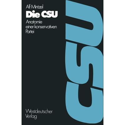 Die CSU, Taschenbuch von Alf Mintzel, VS Verlag für Sozialwissenschaften, 978-3-322-96066-5