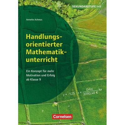 Handlungsorientierter Mathematikunterricht - Ein Konzept für mehr Motivation und Erfolg ab Klasse 9, Taschenbuch von Annette Achmus, Cornelsen