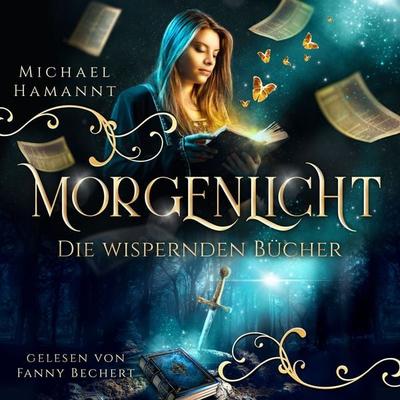 Die Wispernden Bücher - Morgenlicht - Michael Hamannt, Audio, 4069828015623